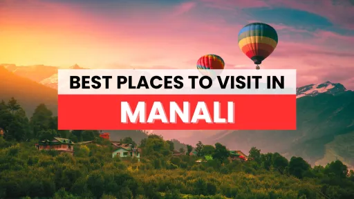 image for article 10 Best Places to Visit in Manali