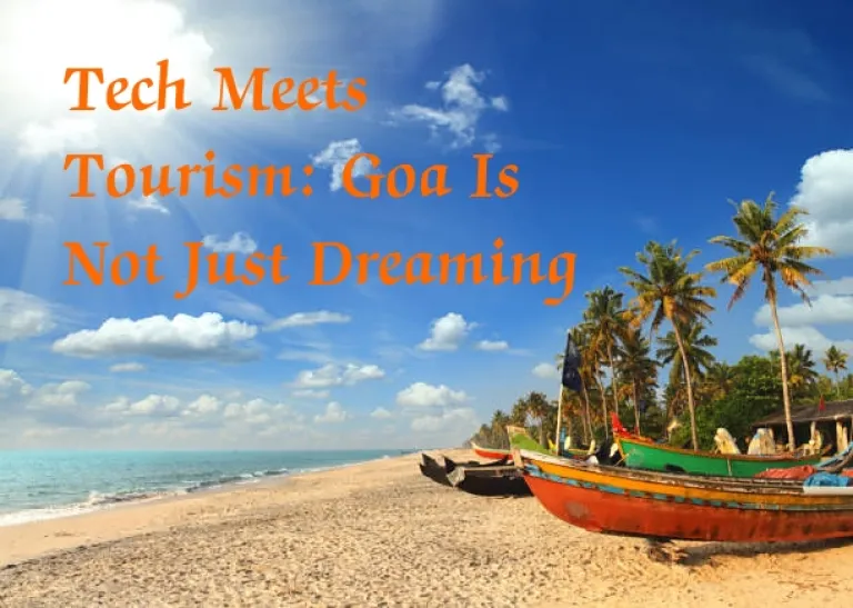 Tech Meets Tourism: Goa Is Not Just DreamingTech Meets Tourism: Goa Is Not Just Dreaming