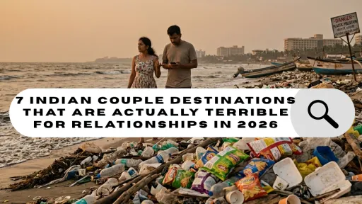 image for article 7 Indian Couple Destinations That Are Actually Terrible for Relationships in 2026