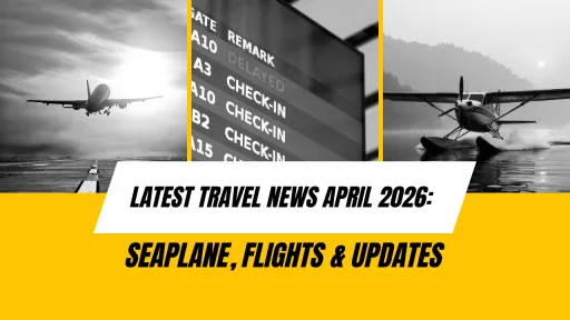 image for article Latest Travel News April 2026: Seaplane Launch, Flight Updates & Global Travel Trends