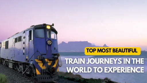 image for article Top Most Beautiful Train Journeys in the World to Experience 