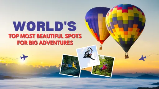 image for article Pack Your Bags: World’s Top Spots for Big Adventures