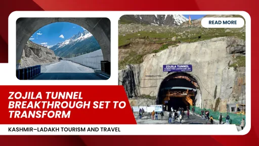 image for article Zojila Tunnel Breakthrough Set to Transform Kashmir–Ladakh Tourism and Travel