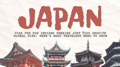image for article Japan Visa Fee for Indians Remains Just ₹500 Despite Global Hike: Here's What Travelers Need to Know