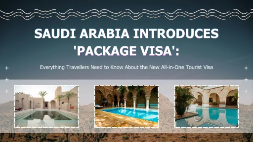 image for article Saudi Arabia Introduces 'Package Visa': Everything Travellers Need to Know About the New All-in-One Tourist Visa