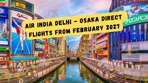 image for article Air India Delhi - Osaka Direct Flights From February 2027